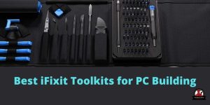 Best iFixit Toolkits for PC Building