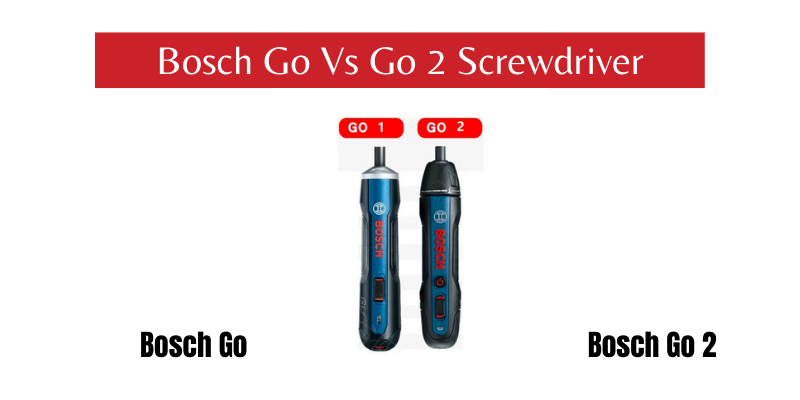 Bosch Go Vs Go 2 Screwdriver